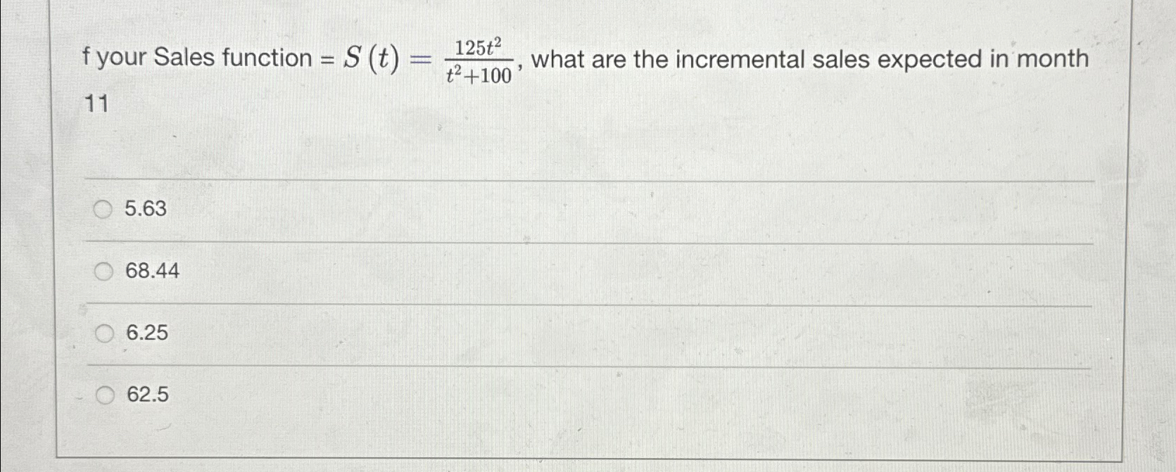  f your Sales function =S(t)=125t2t2+100, what are the incremental sales expected