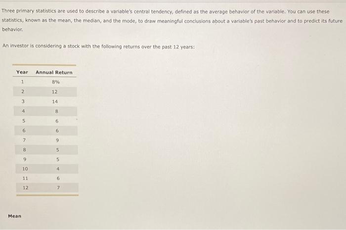 Three primary statistics are used to describe a variable's central tendency,