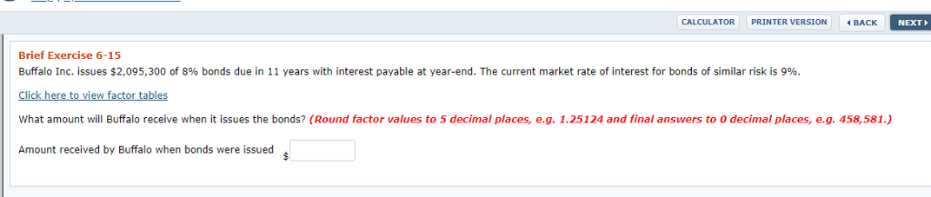 CALCULATOR PRINTER VERSION BACK NEXT Brief Exercise 6-15 Buffalo Inc. issues