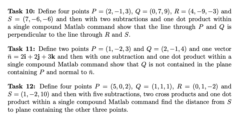 Matlab!!! Help me!! Task 10: Define four points P (2,-1,3), Q-(0,7,9), R