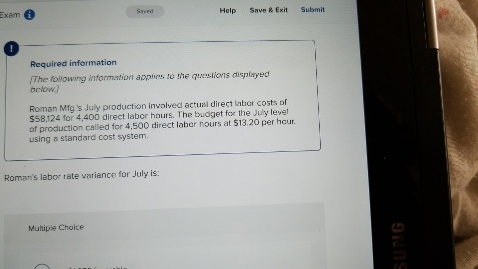 Romans labor efficiency variance for July is: Exam Saved Help Save