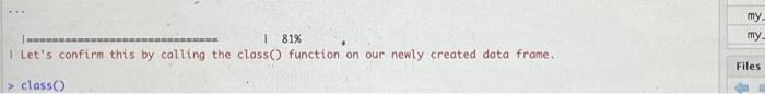 help I Let's confirm this by calling the class() function on our
