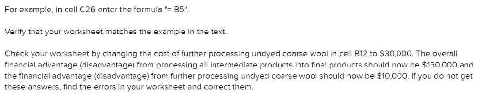 For example, in cell C26 enter the formulaB5". Verify that your