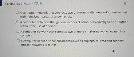  Campus area network (CAN) A computer network that connects two or