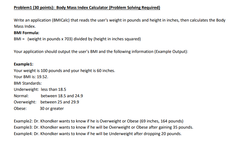 Problem1 (30 points): Body Mass Index Calculator (Problem Solving Required) Write
