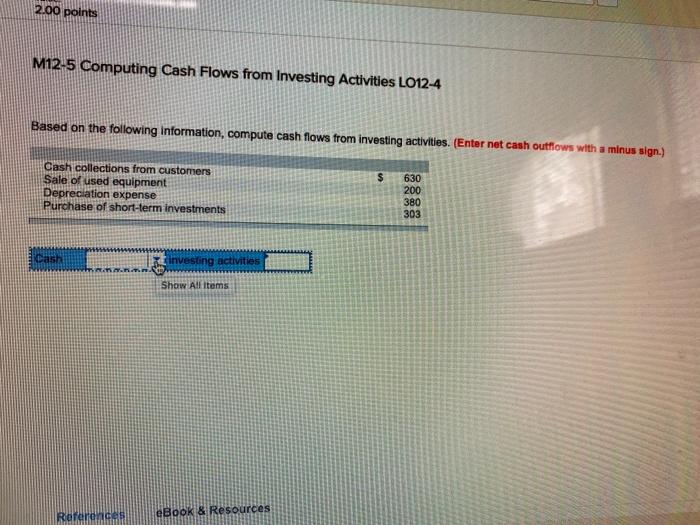 need help 2.00 points M12-5 Computing Cash Flows from Investing Activities L012-4