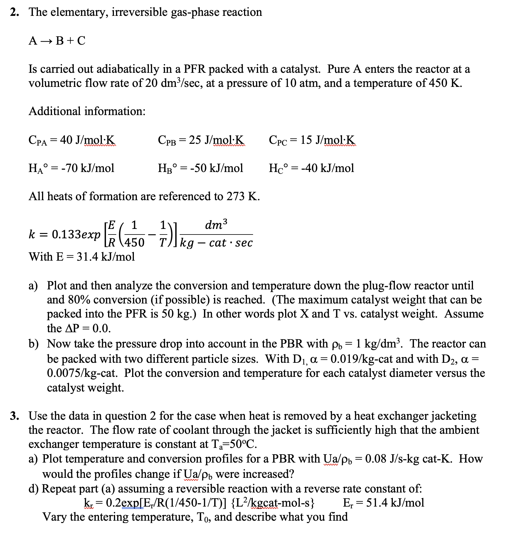  The elementary, irreversible gas-phase reaction AB+C Is carried out adiabatically in