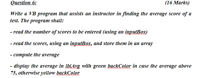  Question 6: (16 Marks) Write a VB program that assists an