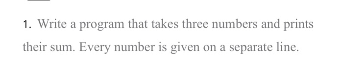  In python please 1. Write a program that takes three numbers
