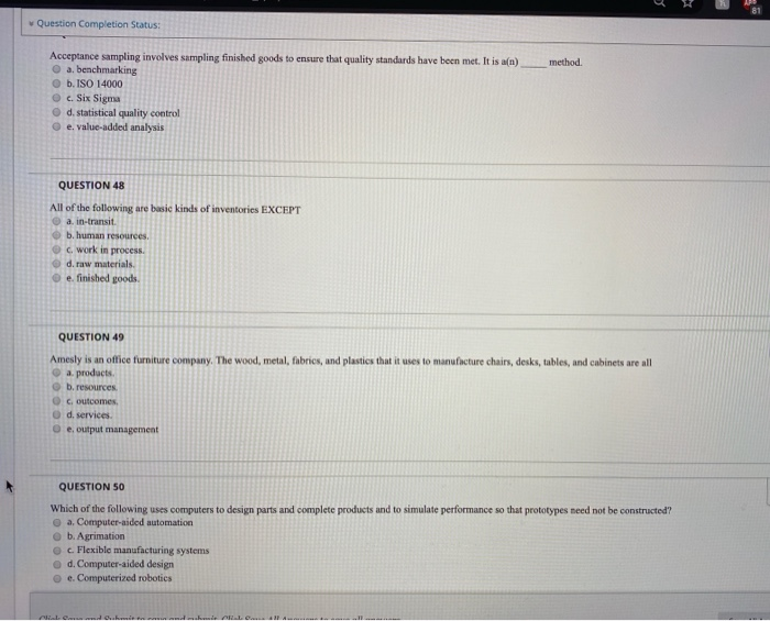  81 Question Completion Status: method Acceptance sampling involves sampling finished goods