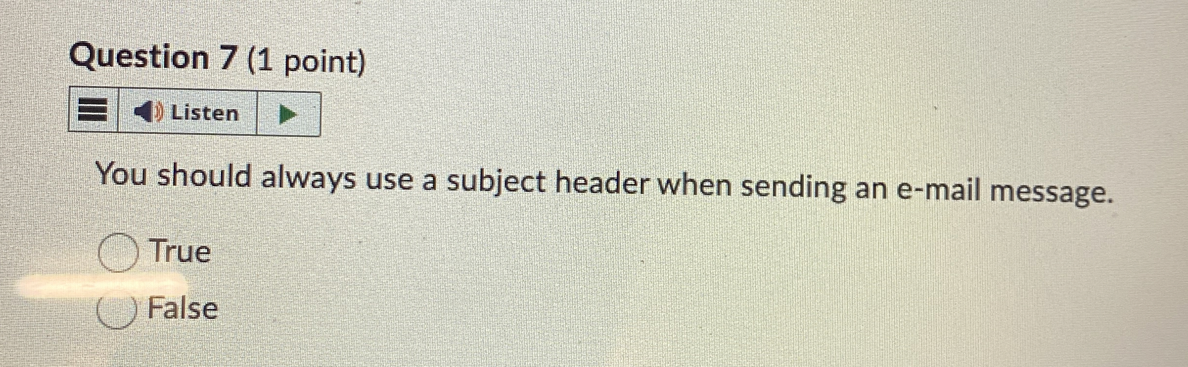  Question 7(1 point) Listen You should always use a subject header