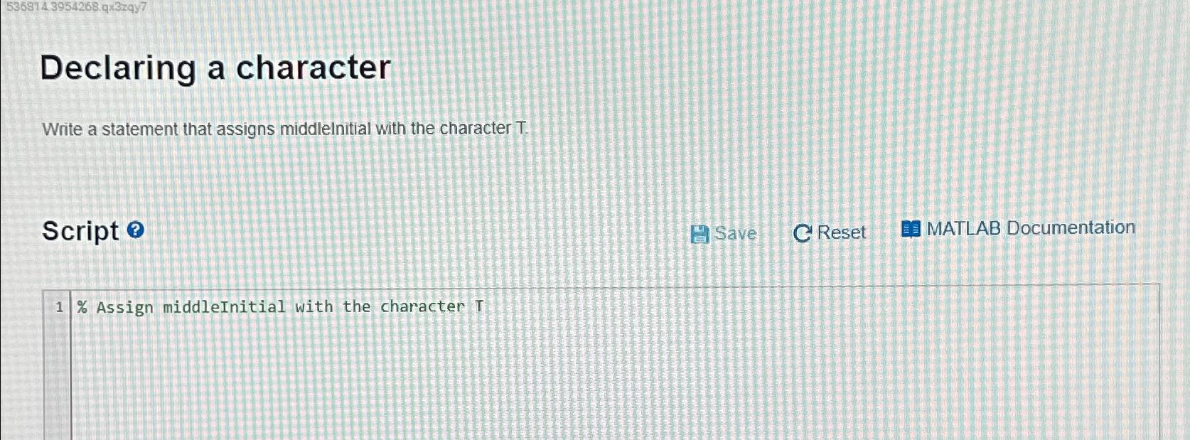  Declaring a character Write a statement that assigns middlelnitial with the