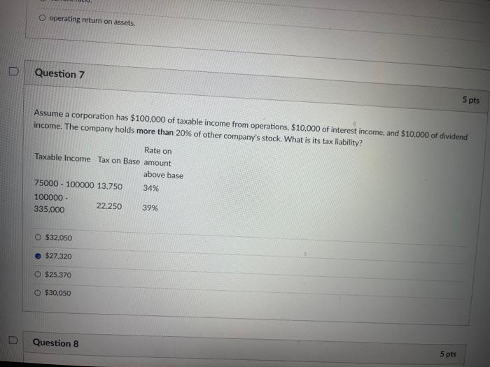 O operating return on assets. D Question 7 5 pts Assume