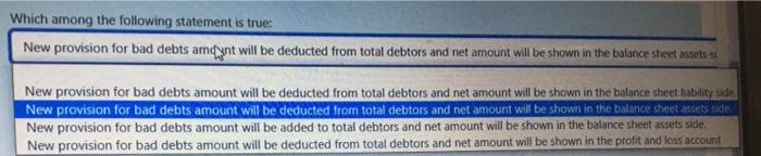  Which among the following statement is true: New provision for bad