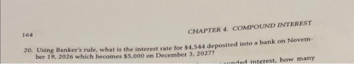  164 CHAPTER 4. COMPOUND INTEREST 20. Using Banker's rule, what is