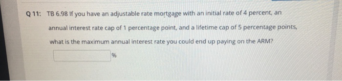 If you have an adjustable rate mortgage with an initial rate