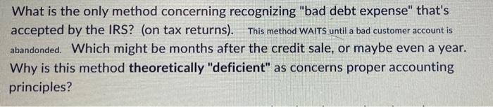  What is the only method concerning recognizing "bad debt expense" that's