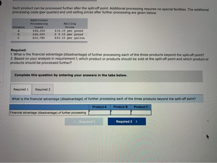 Dorsey Company manufactures three products from a common input in a joint