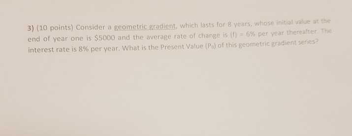 3) (10 points) Consider a geometric gradient, which lasts for 8