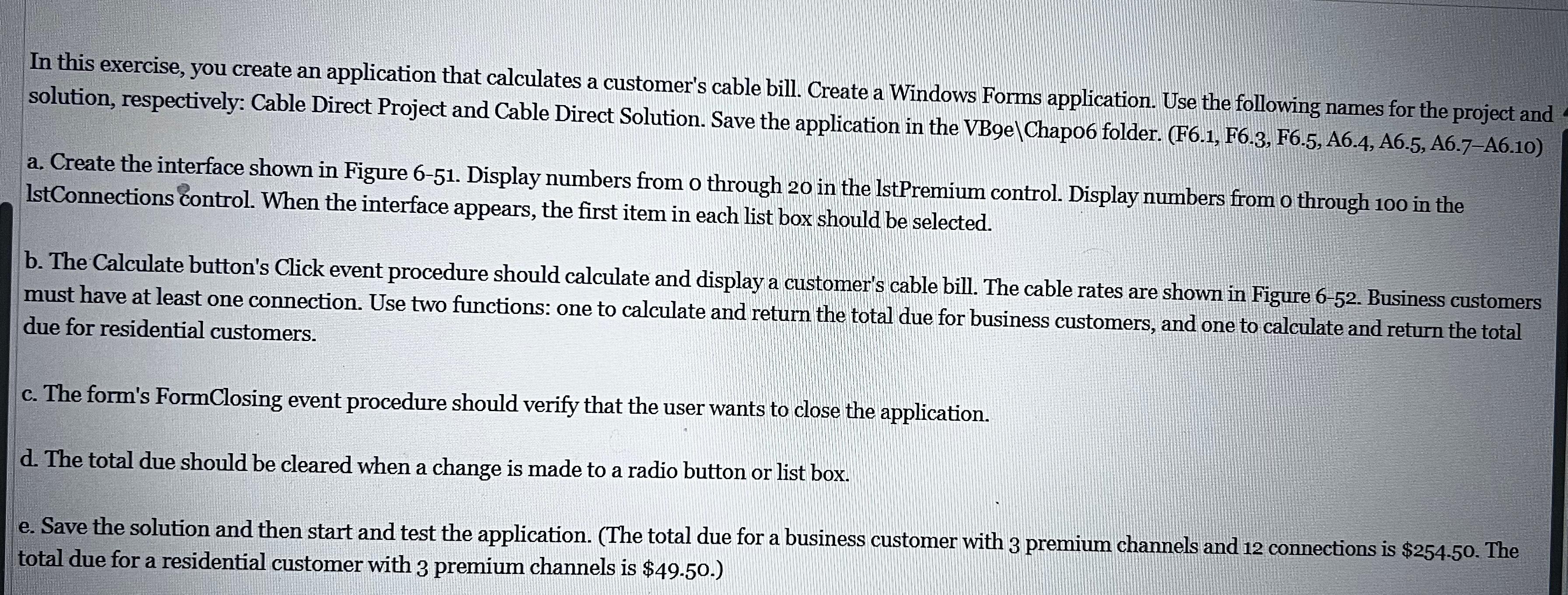 In this exercise, you create an application that calculates a customer's