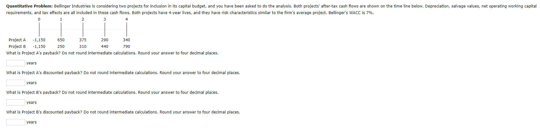  What is Project A's payback? Do not round intermediate calculations. Round