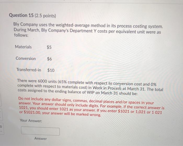  Question 15 (2.5 points) Bly Company uses the weighted-average method in