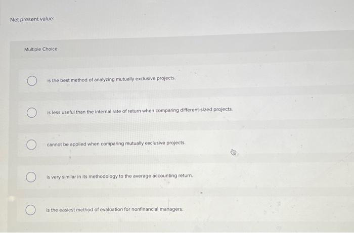  Net present value: Multiple Choice is the best method of analyzing