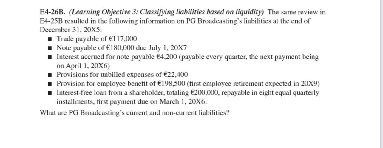 E4-26B. (Learning Objective 3: Classifying liabilities based on liquidity) The same