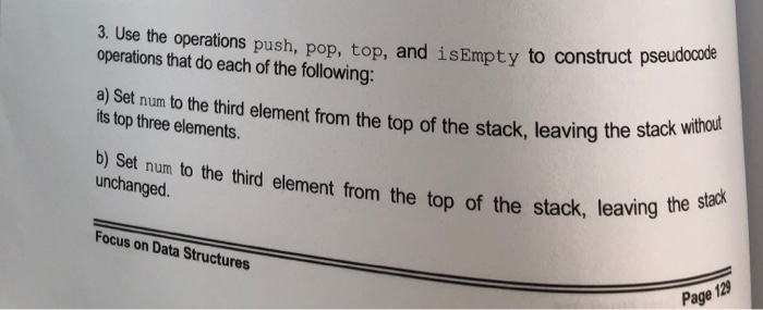  please help with explanation 3. Use the operations push, pop, top,