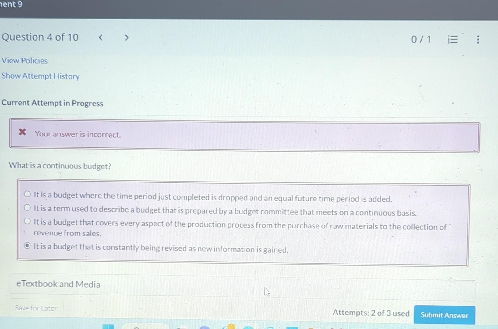 * Your answer is incorrect. What is a continuous budget? It