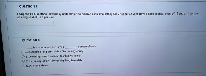  QUESTION 1 Using the EOQ method, how many units should be