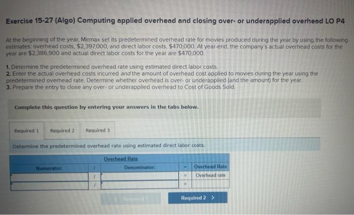 please help with question 5! Exercise 15-27 (Algo) Computing applied overhead and