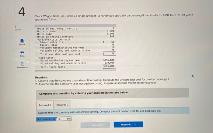  4 Chuck Wagon Grills, Inc., makes a single product-a handmade specialty