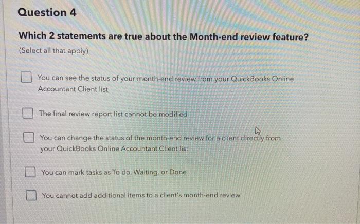  Question 4 Which 2 statements are true about the Month-end review
