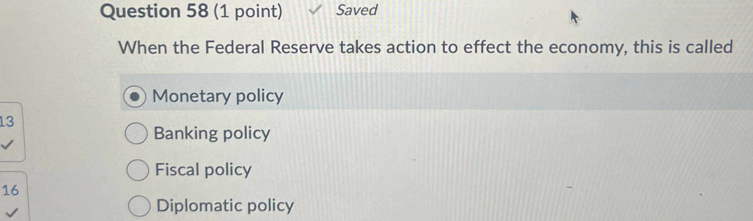  Question 58(1 point) Saved When the Federal Reserve takes action to
