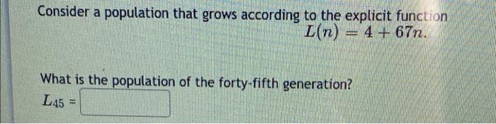  Consider a population that grows according to the explicit function L(n)