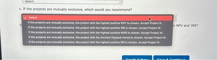 Calculate NPV for each project, Do not round intermediate calculations. Round your
