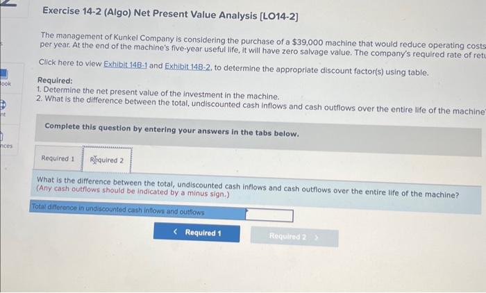 Kunkel Company is considering the purchase of a $39,000 machine that would