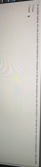 sold from sales yields contribution margin. True O False The factory superintendent's