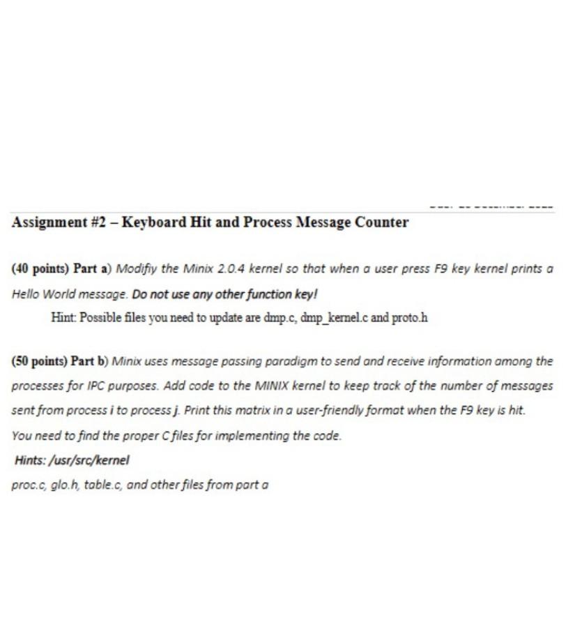 (40 points) Part a) Modifiy the Minix 2.0 .4 kernel so