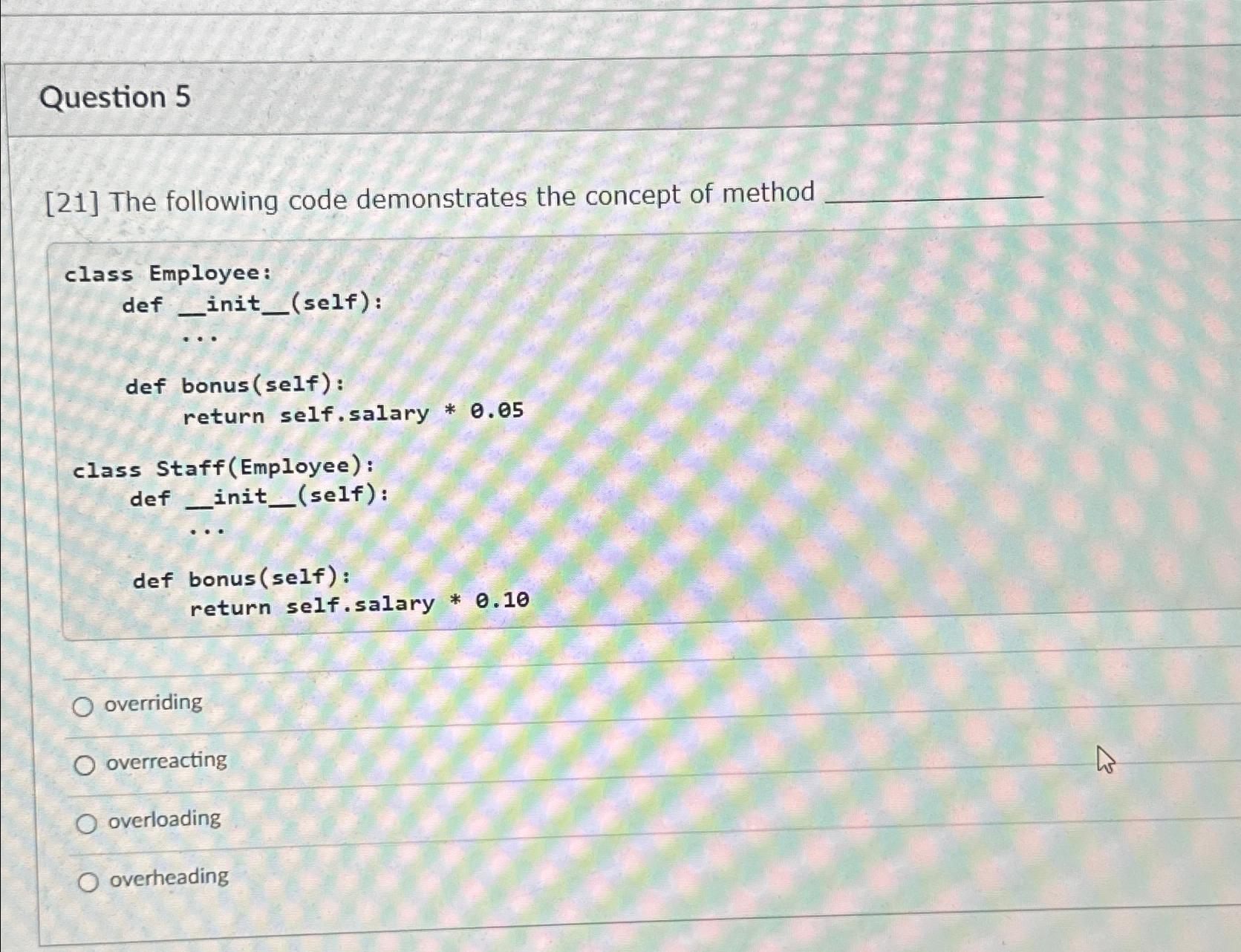  Question 5 [21] The following code demonstrates the concept of method