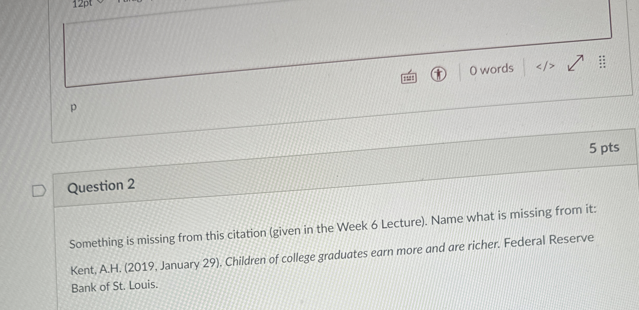  o words p 5 pts Question 2 Something is missing from