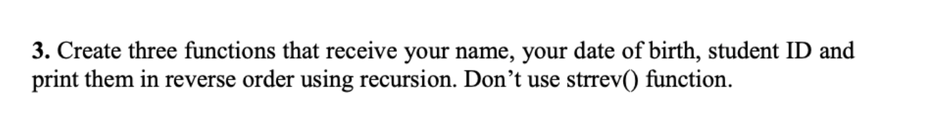  3. Create three functions that receive your name, your date of