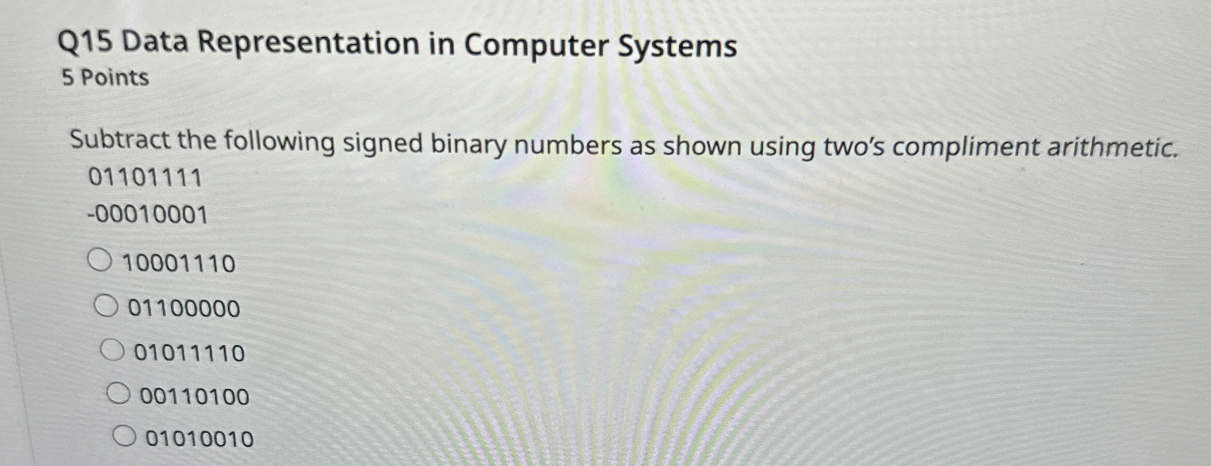  Q15 Data Representation in Computer Systems 5 Points Subtract the following