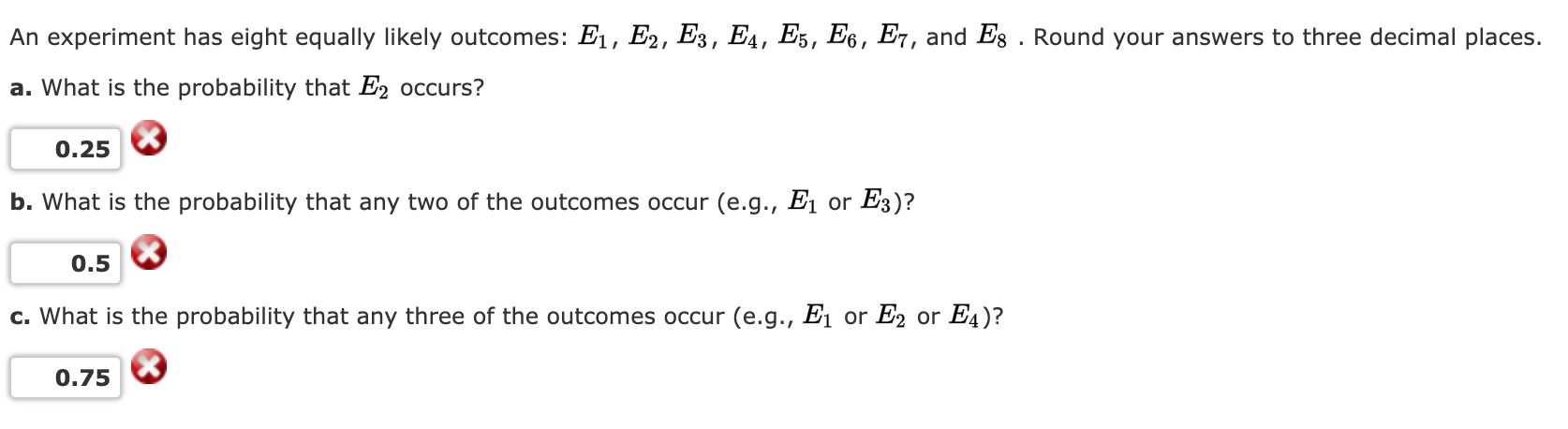  An experiment has eight equally likely outcomes: E1, E2, E3, E4,
