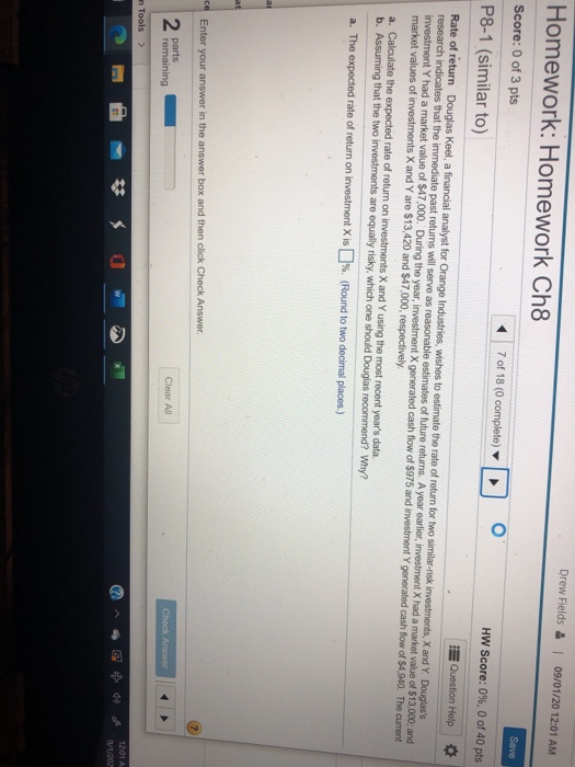  Homework: Homework Ch8 Drew Fields & 09/01/20 12:01 AM Save Score: