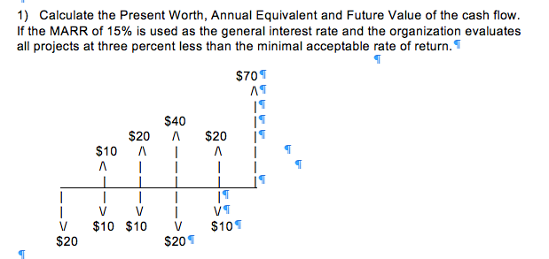  Please use excel format Calculate the Present Worth, Annual Equivalent and