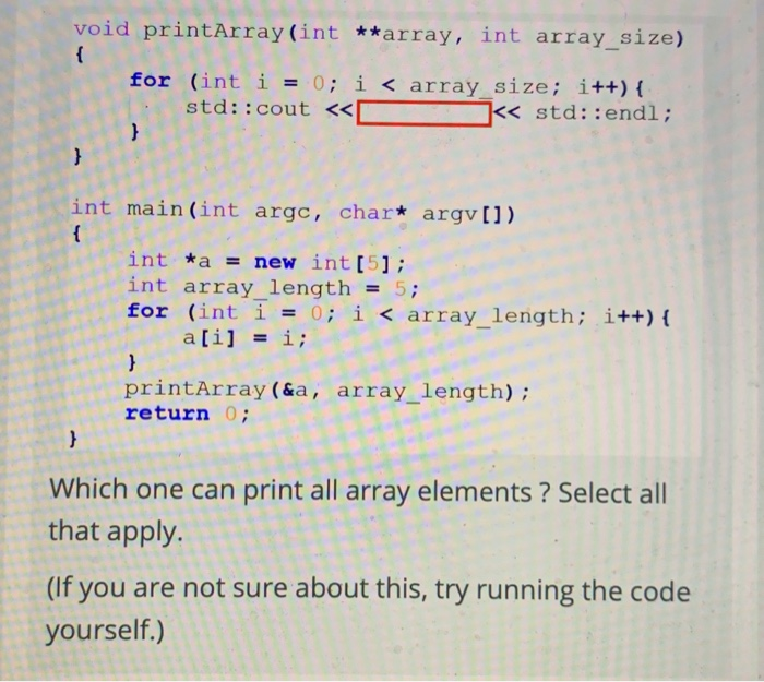  void printArray (int *warray, int array size) for (int i =