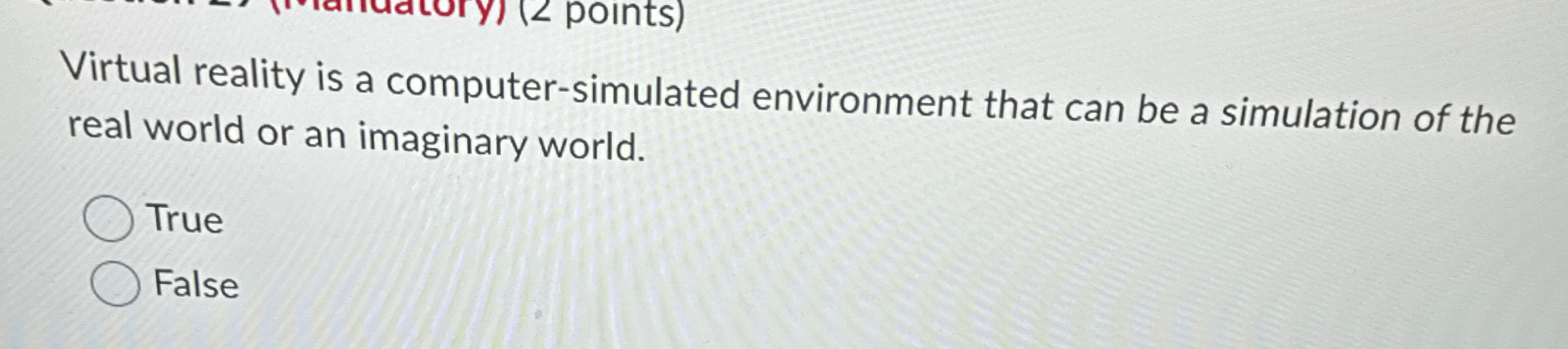  Virtual reality is a computer-simulated environment that can be a simulation