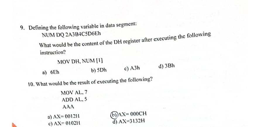  9. Defining the following variable in data segment: NUM DQ 2A3B4C5D6Eh